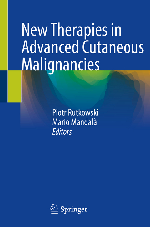 New Therapies in Advanced Cutaneous Malignancies - 