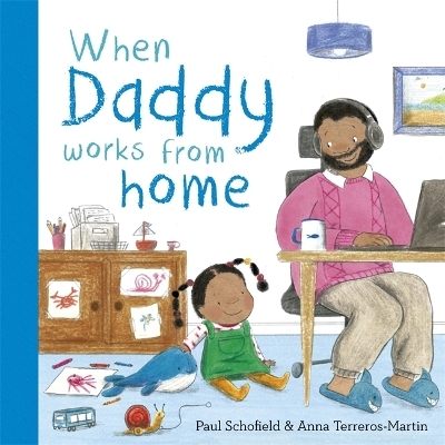 When Daddy Works From Home - Paul Schofield