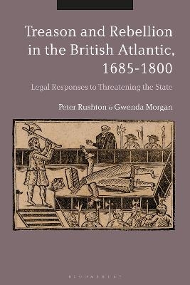 Treason and Rebellion in the British Atlantic, 1685-1800 - Peter Rushton, Dr Gwenda Morgan