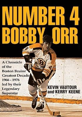 Number 4 Bobby Orr - Kevin Vautour, Kerry Keene