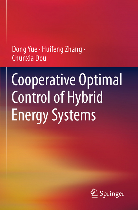 Cooperative Optimal Control of Hybrid Energy Systems - Dong Yue, Huifeng Zhang, Chunxia Dou