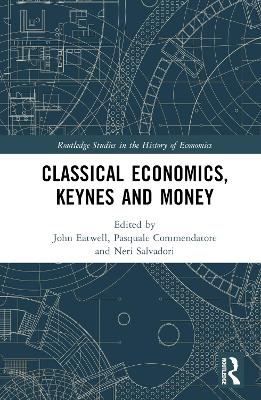 Classical Economics, Keynes and Money - 