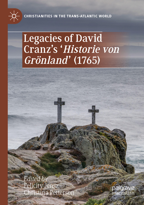 Legacies of David Cranz's 'Historie von Grönland' (1765) - 