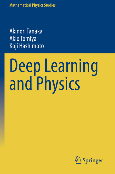 Deep Learning and Physics - Akinori Tanaka, Akio Tomiya, Koji Hashimoto