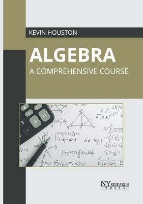 Algebra: A Comprehensive Course - 