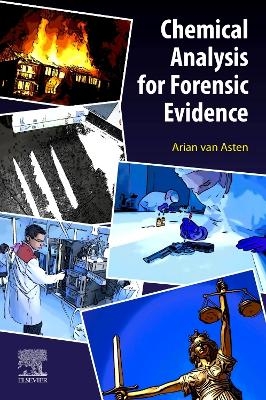 Chemical Analysis for Forensic Evidence - Arian van Asten