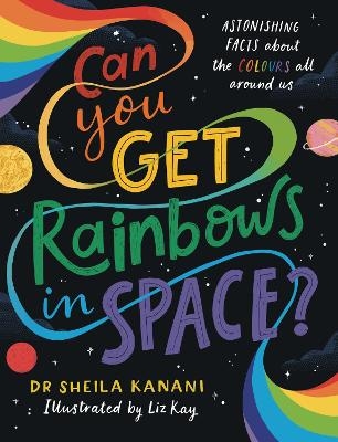 Can You Get Rainbows in Space? - Dr Sheila Kanani