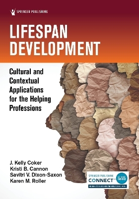 Lifespan Development - J. Kelly Coker, Kristi B. Cannon, Savitri V. Dixon-Saxon, Karen M. Roller
