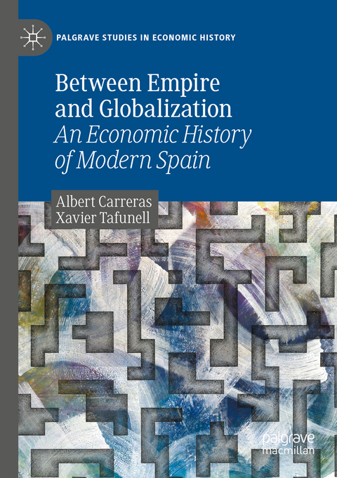 Between Empire and Globalization - Albert Carreras, Xavier Tafunell