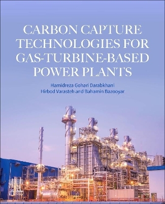 Carbon Capture Technologies for Gas-Turbine-Based Power Plants - Hamidreza Gohari Darabkhani, Hirbod Varasteh, Bahamin Bazooyar