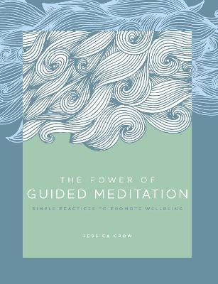The Power of Guided Meditation - Jessica Crow