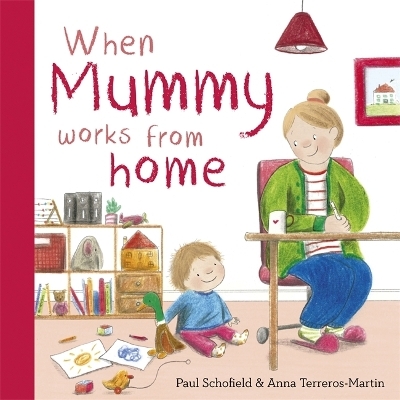 When Mummy Works From Home - Paul Schofield