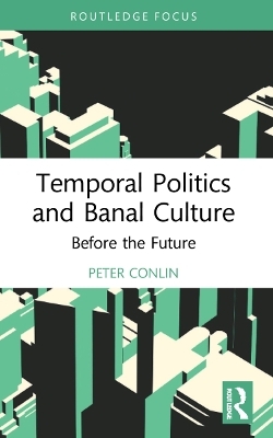 Temporal Politics and Banal Culture - Peter Conlin