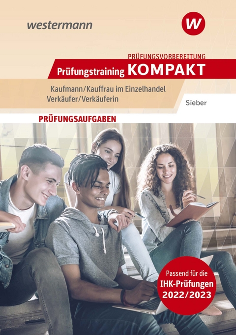 Prüfungsvorbereitung Prüfungstraining KOMPAKT - Kaufmann/Kauffrau im Einzelhandel - Verkäufer/Verkäuferin - Michael Sieber