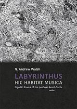 LABYRINTHUS. HIC HABITAT MUSICA - Andrew N. Walsh