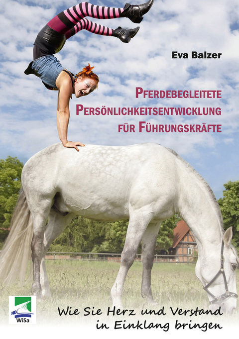 Pferdebegleitete Persönlichkeitsentwicklung für Führungskräfte - Eva Balzer