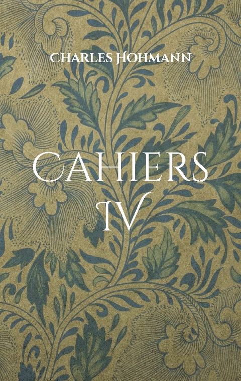 Cahiers IV - Charles Hohmann