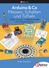 Arduino & Co – Messen, Schalten und Tüfteln - Robert Sontheimer