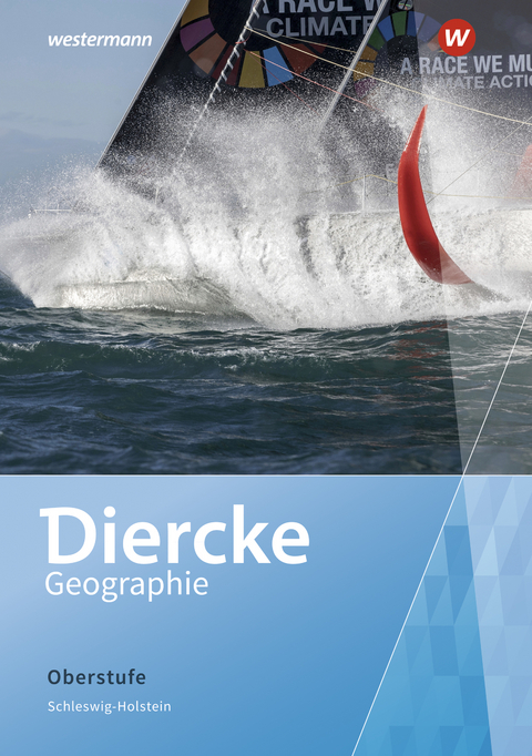 Diercke Geographie Oberstufe - Ausgabe 2022 Schleswig-Holstein - Stefan Junker, Anneke Balzer, Teresa von Bogen, Lara Cipriani, Jan-Gunnar Grote, Philipp Kraft, Anika Laubitz-Bertram, Lydia Rudow, Sophie Schulze, Katharina Sternberg, Sina Steyer, Nils Westphal