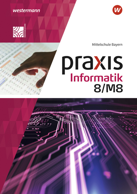 Praxis Informatik - Ausgabe 2020 für Mittelschulen in Bayern - Antje Czerney, Peter Neubauer, Klaus Greubel