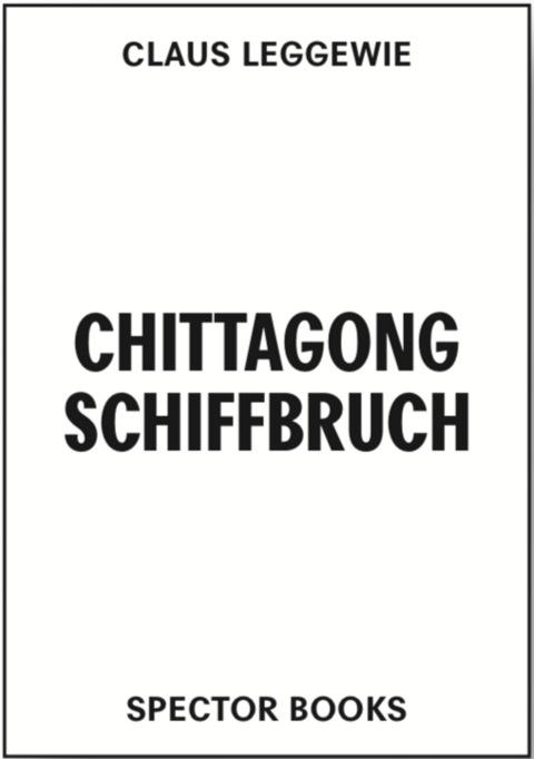 Chittagong Shipwreck - Claus Leggewie
