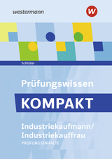 Prüfungsvorbereitung Prüfungswissen KOMPAKT - Industriekaufmann/Industriekauffrau - Schlüter, Meinolf