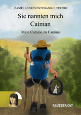 Sie nannten mich Catman - mein Camino zu Camina - Daniél Escribano