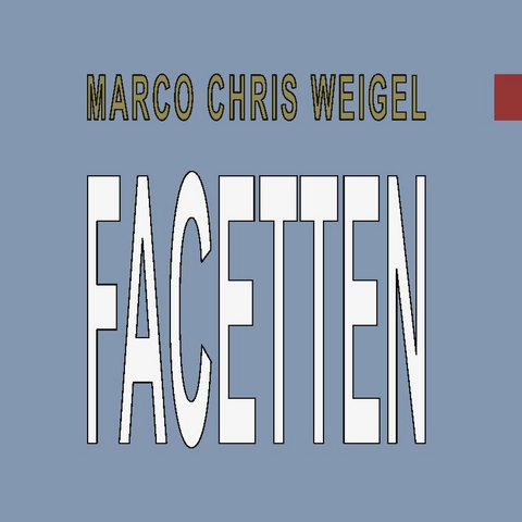 Facetten - Marco Chris Weigel