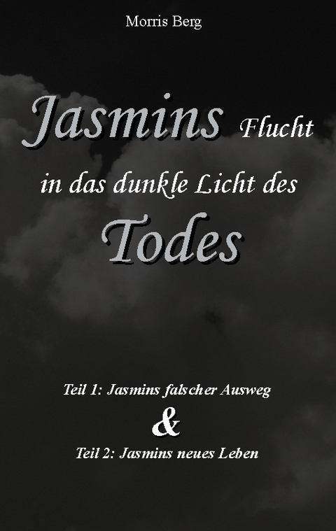 Jasmins Flucht in das dunkle Licht des Todes - Morris Berg
