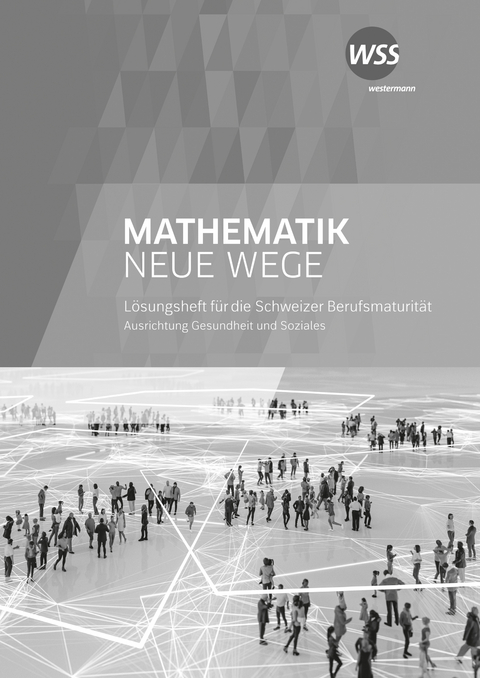 Mathematik Neue Wege SII - Ausgabe für die Berufsmaturität in der Schweiz