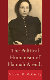 Political Humanism of Hannah Arendt -  Michael H. McCarthy