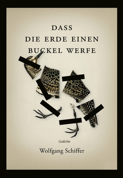 Dass die Erde einen Buckel werfe - Wolfgang Schiffer