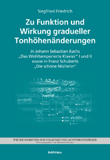 Zu Funktion und Wirkung gradueller Tonhöhenänderungen in J. S. Bachs „Das Wohltemperierte Klavier“ I und II sowie F. Schuberts „Die schöne Müllerin“ - Siegfried Friedrich