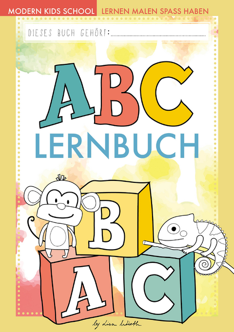 ABC lernen - Das ABC-Buch der Tiere zum Erlernen des Alphabets | Buchstaben üben und schreiben lernen für Vorschule und Grundschule - Lisa Wirth
