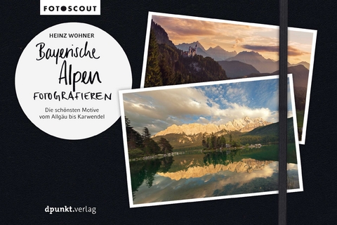 Bayerische Alpen fotografieren - Heinz Wohner