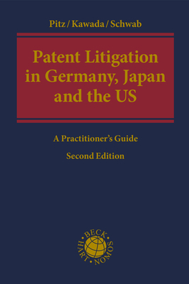 Patent Litigation in Germany, Japan and the United States - Johann Pitz, Atsushi Kawada, Jeffrey A. Schwab