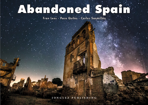 Abandoned Spain - Fran Lens, Paco Quiles, Carlos Sanmillan