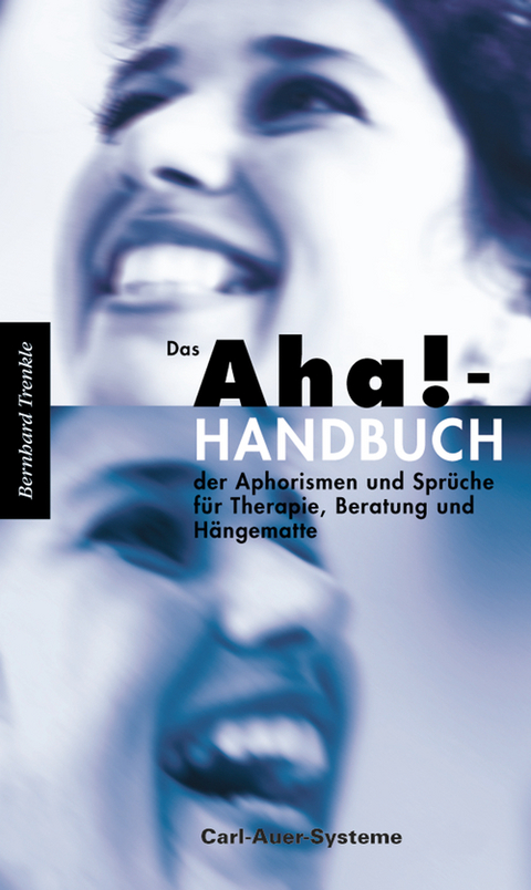Das Aha!-Handbuch der Aphorismen und Sprüche Therapie, Beratung und Hängematte - Bernhard Trenkle
