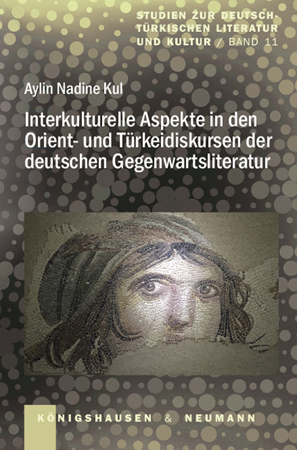 Interkulturelle Aspekte in den Orient- und Türkeidiskursen der deutschen Gegenwartsliteratur - Aylin Nadine Kul
