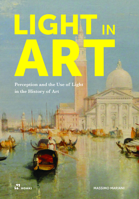 Light in Art: Perception and the Use of Light in the History of Art - Massimo Mariani