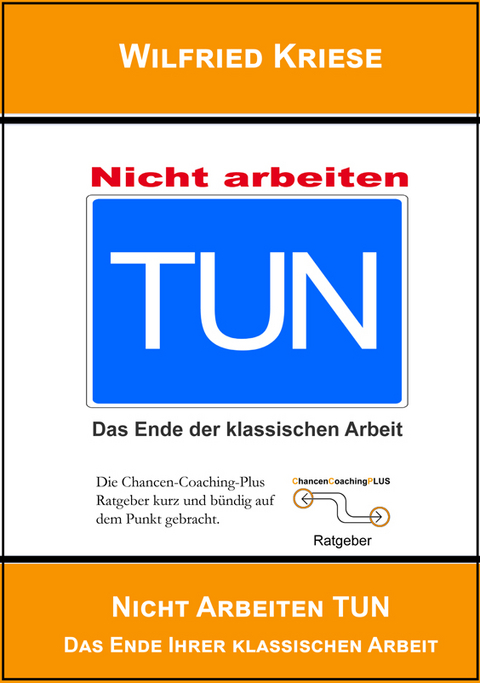 TUN nicht Arbeiten - Kriese Wilfried