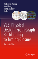 VLSI Physical Design: From Graph Partitioning to Timing Closure - Kahng, Andrew B.; Lienig, Jens; Markov, Igor L.; Hu, Jin