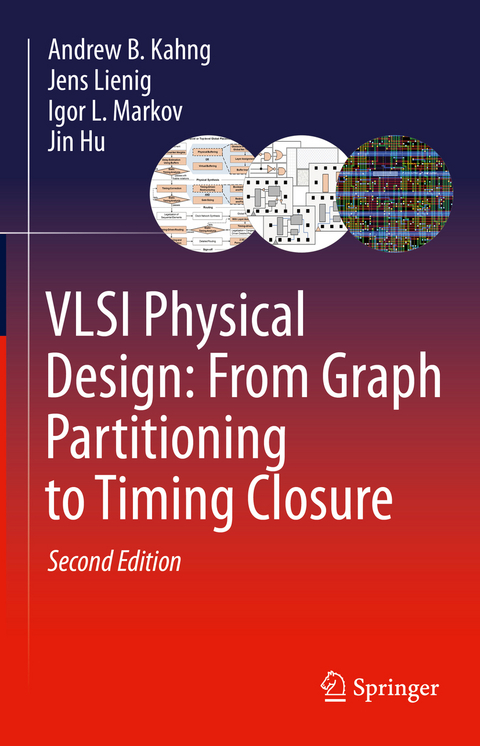 VLSI Physical Design: From Graph Partitioning to Timing Closure - Andrew B. Kahng, Jens Lienig, Igor L. Markov, Jin Hu