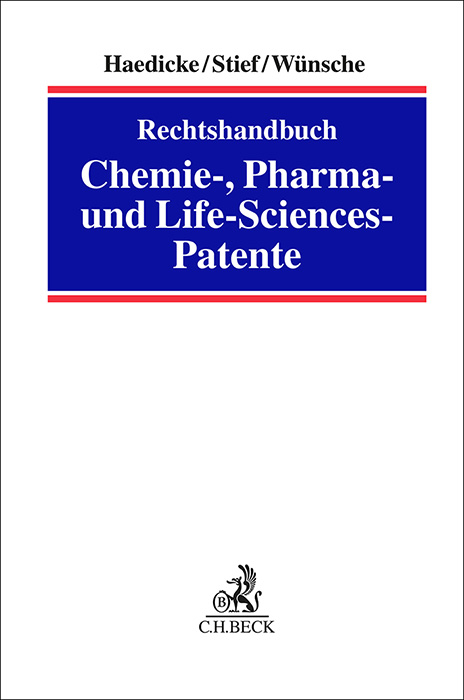Rechtshandbuch Chemie-, Pharma- und Life-Sciences-Patente - Maximilian Haedicke, Marco Stief, Annelie Wünsche