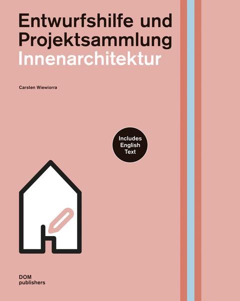 Innenarchitektur. Entwurfshilfe und Projektsammlung - Carsten Wiewiorra