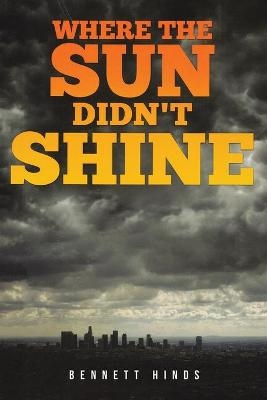 Where the Sun Didn't Shine - Bennett Hinds