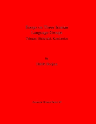 Essays on Three Iranian Language Groups - Habib Borjian