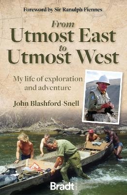 From Utmost East to Utmost West - John Blashford-Snell
