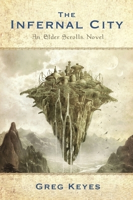 The Infernal City: An Elder Scrolls Novel - Greg Keyes