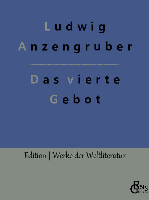 Das vierte Gebot - Ludwig Anzengruber